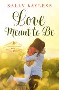 Love Meant to Be (Abundance #5) by Sally Bayless