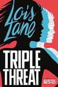 Triple Threat (Lois Lane #3) by Gwenda Bond