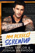 My Perfect Screwup by Joshua Harwood