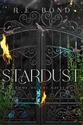 Stardust: Home of the Gifted by R.E. Bond
