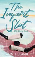 The Import Slot by Alys J. Clarke