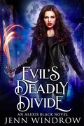 Evil's Deadly Divide: A Vampire Urban Fantasy (An Alexis Black Novel #4) by Jenn Windrow