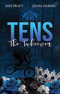 Tens: The Takeover (Grand Ridge University #2) by Jenna Daring