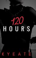 120 Hours by Kyeate