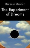 The Experiment of Dreams by Brandon Zenner