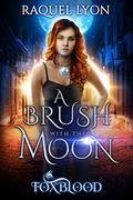A Brush with the Moon (Foxblood #1) by Raquel Lyon