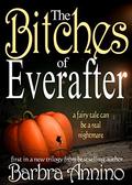 The Bitches of Everafter (Everafter #1) by Barbra Annino