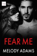 Fear Me (Fear Me #1) by Melody Adams
