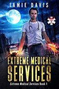 Extreme Medical Services (Extreme Medical Services #1) by Jamie Davis