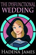 The Dysfunctional Wedding (Dysfunctional Chronicles #6) by Hadena James