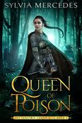 Queen of Poison by Sylvia Mercedes