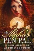 The Alpha's Pen Pal: Crescent Lake Book 1 by Allie Carstens