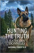 Hunting the Truth: A Murder Mystery (National Forest K-9 #2) by Kathleen Donnelly