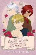 Sent To A Fantasy World and Now All the Men Want Me: Volume 2 by Jaclyn Osborn