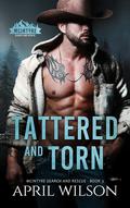 Tattered and Torn: A Small Town, Grumpy Sunshine Western Romance by April Wilson