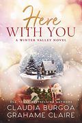 Here With You (Winter Valley #3) by Grahame Claire