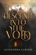Descend into the Void (Dark Perceptions #2) by Alexandra Larson