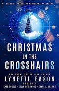 Christmas in the Crosshairs (Elite Guardians Collection #4) by Kelly Underwood