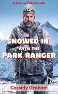 Snowed in with the Park Ranger (Sunrise Falls #1) by Cassidy Graham