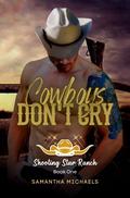 Cowboys Don't Cry (The Shooting Star Ranch Trilogy #1) by Samantha C. Michaels