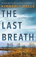 The Last Breath: A Novel by Kimberly Belle