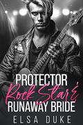Protector Rock Star and Runaway Bride by Elsa Duke