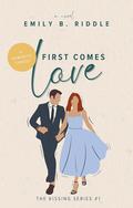 First Comes Love (The Kissing #1) by Emily B. Riddle