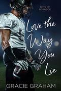 Love the Way You Lie (Boys of Riverside #1) by Gracie Graham