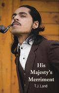 His Majesty's Merriment by T.J. Land