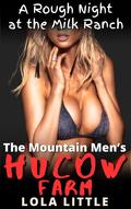 A Rough Night at the Milk Ranch (The Mountain Men's Hucow Farm #2) by Lola Little