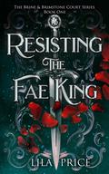 Resisting the Fae King: The Brine and Brimstone Court (The Brine and Brimstone Court #1) by Lila Price