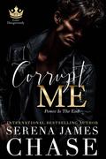 Corrupt Me: A Dark Mafia Romance by Serena James Chase