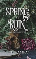 Spring of Ruin (Sisters Solstice #3) by J.L. Vampa