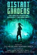 Distant Gardens: Ten Stories of Exploration, Biodiversity, and Found Family (Worlds Apart: A Universe of Sapphic Science Fiction and Fantasy #1) by N.L. Bates
