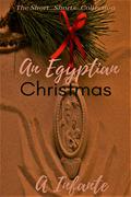 An Egyptian Christmas (The Very Short... Shorts Christmas #14) by A Infante