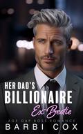 Her Dad's Billionaire Ex Bestie by Barbi Cox