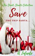 Save the Trip Santa (The Very Short... Shorts Christmas #12) by A Infante