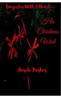 A Gangster With A Heart; His Christmas Wish: A Very Short...Short (The Very Short... Shorts Christmas #4) by Aurèle Parker