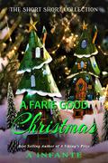 A Farie Good Christmas (The Very Short... Shorts Christmas #7) by A Infante