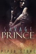 Savage Prince by Piper Stone