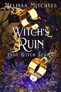 Witch's Ruin (Lady Witch #4) by Melissa Mitchell