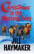 Christmas in the Montana Pines: Let love find you this Christmas by Jill Haymaker