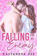 Falling For My Enemy by Cassandra Dee