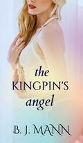 The Kingpin's Angel by BJ Mann