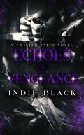 Echoes of Vengeance (Twisted Tales Duet #2) by Indie Black