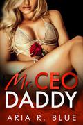 Mr. CEO Daddy by Aria R. Blue