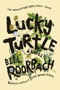 Lucky Turtle by Bill Roorbach