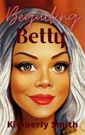 Beguiling Betty: Mature Romance Over 50 by Kimberly Smith