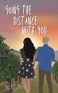 Going The Distance With You by Liss Montoya