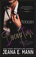 Foolish Deception (Seaforth Billionaires #2) by Jeana E. Mann